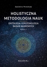 Holistyczna metodologia naukOntologia i epistemologia badań naukowych Perechuda Kazimierz