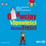 Dowcipy i opowieści różnej treści
	 (Audiobook) Wybór i opracowanie: Illg Jacek, Spadzińska-Żak Elżbieta