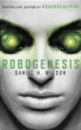 Robogenesis Daniel Wilson