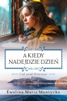 A kiedy nadejdzie dzień Ewelina Maria Mantycka