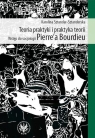 Teoria praktyki i praktyka teorii Wstęp do socjologii Pierre`a Bourdieu  Sztandar-Sztanderska Karolina