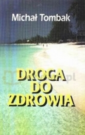 Droga do zdrowia - Tombak Michał