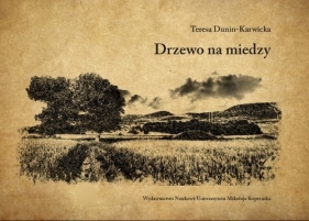 Drzewo na miedzy - Teresa Dunin-Karwicka