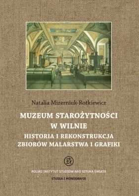 Muzeum Starożytności w Wilnie - Mizerniuk-Rotkiewicz Natalia