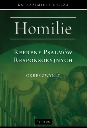 Refreny Psalmów Responsoryjnych. Homilie Okres zwykły - Kazimierz Ligęza