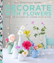 Decorate with Flowers - Becker Holly, Shewring Leslie