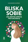  Bliska sobieJak zostać swoją przyjaciółką