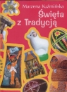 Święta z tradycją  Kużmińska Marzena