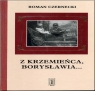 Z Krzemieńca, Borysławia... Czernecki Roman