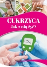 Cukrzyca. Jak z nią żyć? Magda Lipka