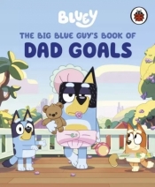 Bluey. The Big Blue Guys Book of Dad Goals - Opracowanie zbiorowe