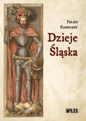 Dzieje Śląska - Feliks Koneczny