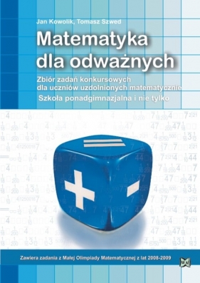 Matematyka dla odważnych - Kowolik Jan, Szwed Tomasz<br />