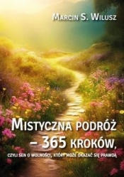Mistyczna podróż – 365 kroków - Wilusz Marcin S.