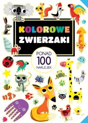 Ponad 100 naklejek. Kolorowe zwierzaki - Opracowanie zbiorowe