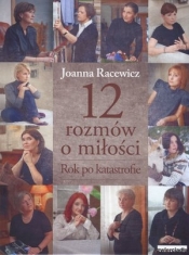 12 rozmów o miłości Rok po katastrofie