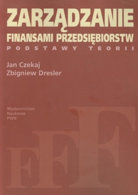 Zarządzanie finansami przedsiębiorstw - Czekaj Jan, Dresler Zbigniew