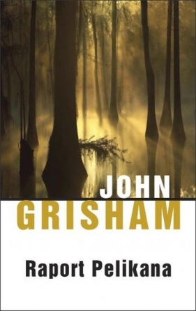 Raport Pelikana - Grisham John<br />