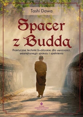 Spacer z Buddą. Praktyczne techniki buddyjskie... - Tashi Dawa