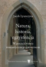  Natura, historia, egzystencja