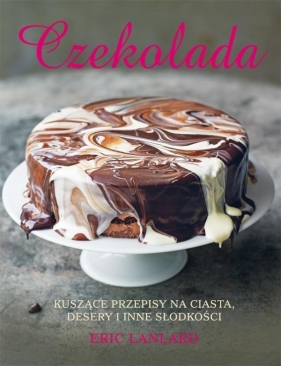 Czekolada. Kuszące przepisy - Lanlard Eric