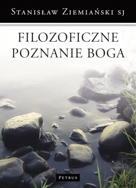 Filozoficzne poznanie Boga - Stanisław Ziemiański