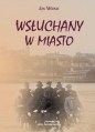 Wsłuchany w miasto - Opracowanie zbiorowe