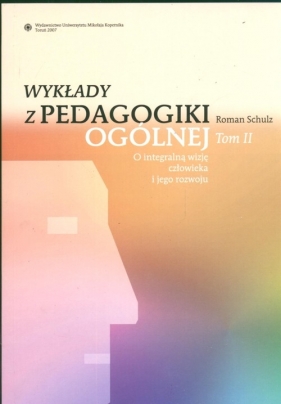 Wykłady z pedagogiki ogólnej t. 2 - Schulz Roman