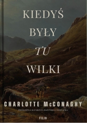 Kiedyś były tu wilki - Charlotte McConaghy
