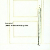 Utwór o matce i ojczyźnie - Bożena Keff