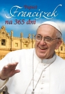 Papież Franciszek na 365 dni Michońska Dynek Patrycja, Dynek Sławomir