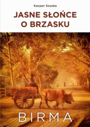 Jasne słońce o brzasku. Birma - Kacper Soszka
