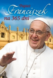 Papież Franciszek na 365 dni - Michońska Dynek Patrycja