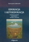 Edukacja i autoedukacja Współzależność Konteksty Twórczy rozwój Jankowski Dzierżymir