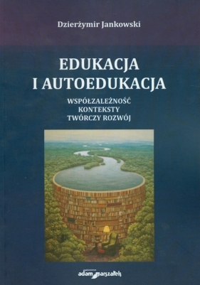 Edukacja i autoedukacja - Jankowski Dzierżymir