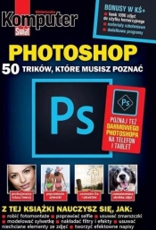 Komputer Świat PHOTOSHOP 50 trików - praca zbiorowa