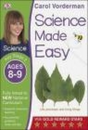 Science Made Easy Ages 8-9 Key Stage 2: Key Stage 2, ages 8-9 Carol Vorderman