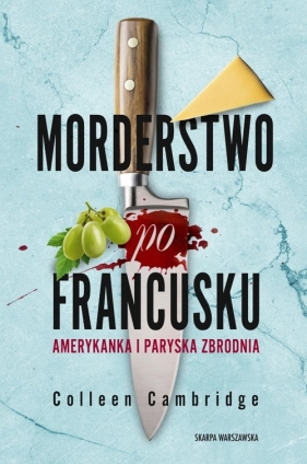 Morderstwo po francusku. Amerykanka i paryska zbrodnia. Tom 1 - Colleen Cambridge