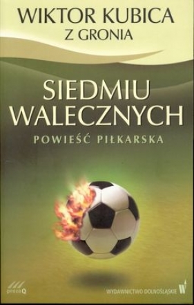 Siedmiu walecznych powieść piłkarska - <br />