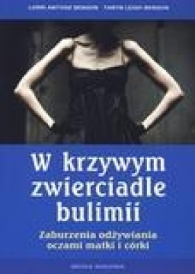 W krzywym zwierciadle bulimii - Lorri Antosz Benson, Taryn Leigh Benson