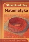 Słownik szkolny Matematyka  Ciesielska Danuta (red.)