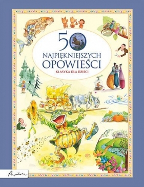 50 najpiękniejszych opowieści. Klasyka dla dzieci - autor zbiorowy