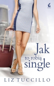 Jak to robią single - Liz Tuccillo