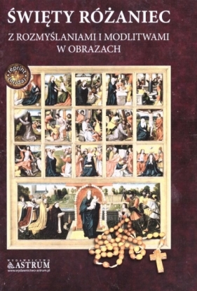 Święty różaniec z rozmyślaniami i modlitwami.. - Opracowanie zbiorowe