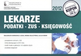 Lekarze podatki ZUS księgowość - Borkiewicz-Liszka Małgorzata, Beliczyńska Monika, Bobak Alicja