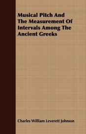 Musical Pitch And The Measurement Of Intervals Among The Ancient Greeks