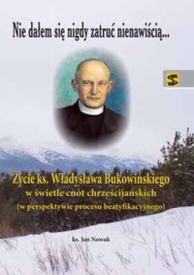 Nie dałem sie nigdy zatruć nienawiścią... - Jan Nowak