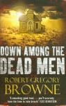 Down Among the Dead Men Browne Robert Gregory