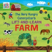 The Very Hungry Caterpillar’s Lift and Learn: Farm - Carle Eric