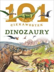 101 ciekawostek. Dinozaury